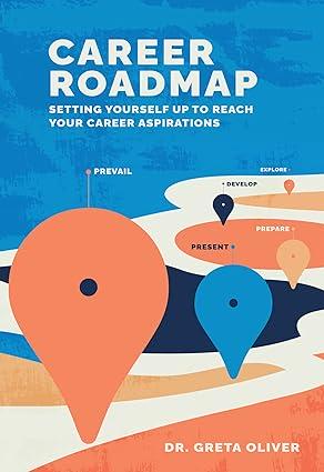 Career Roadmap: Setting Yourself Up to Reach Your Career Aspirations (Roadmap Series)